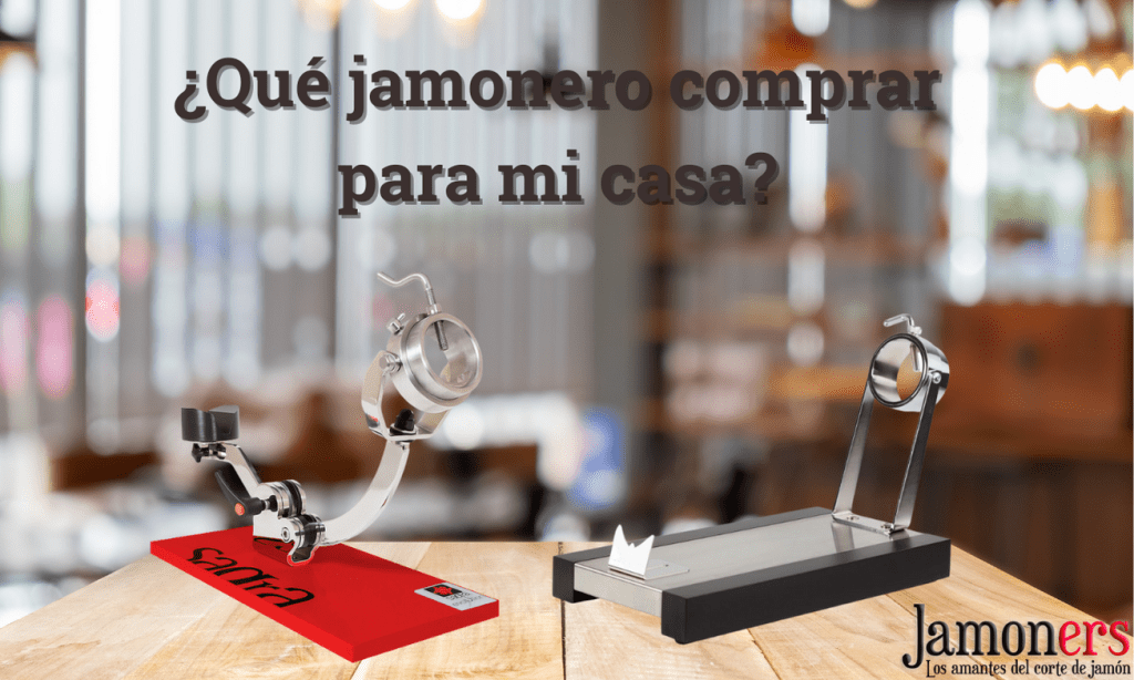 Que jamonero comprar para casa