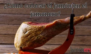 Como colocar jamón jamonero