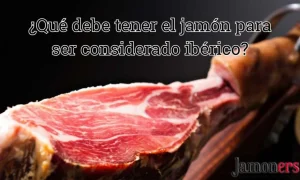 ¿Qué debe tener el jamón para ser ibérico