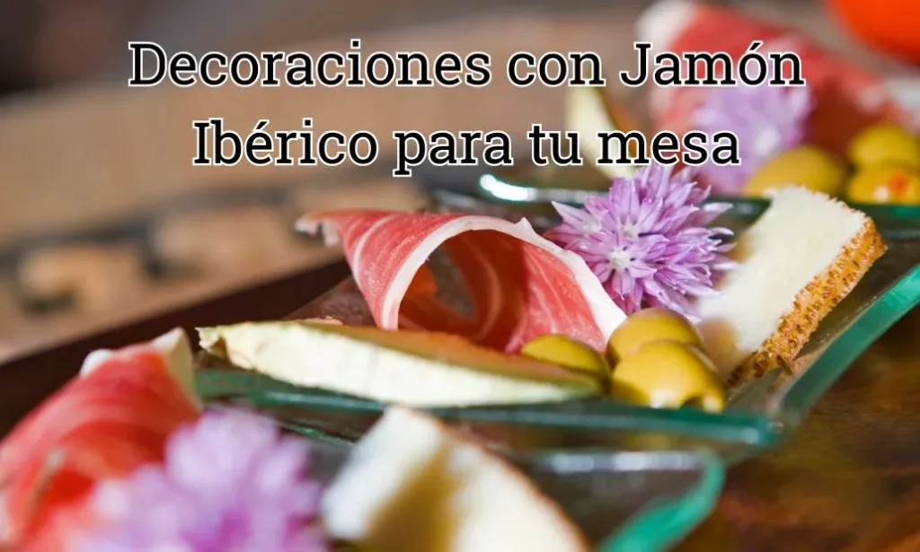 decoraciones con jamón ibérico