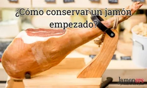 ¿Cómo conservar un jamón empezado?
