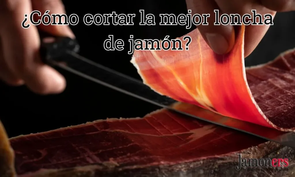 ¿Cómo cortar la mejor loncha de jamón?