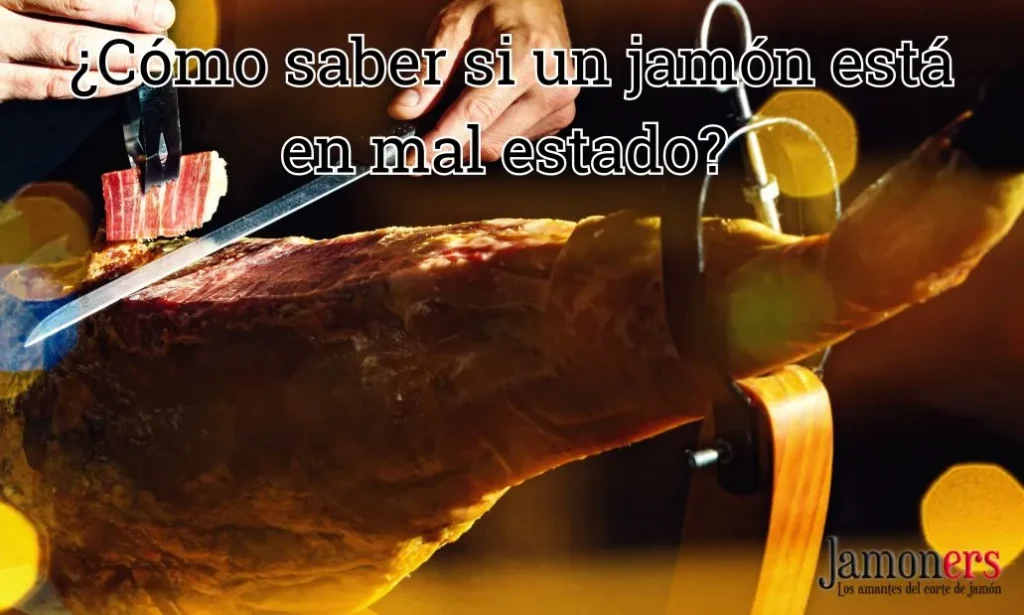 ¿Cómo saber si un jamón está en mal estado?